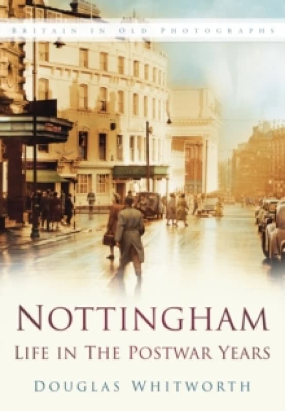Nottingham: Life in the Postwar Years Paperback / softback