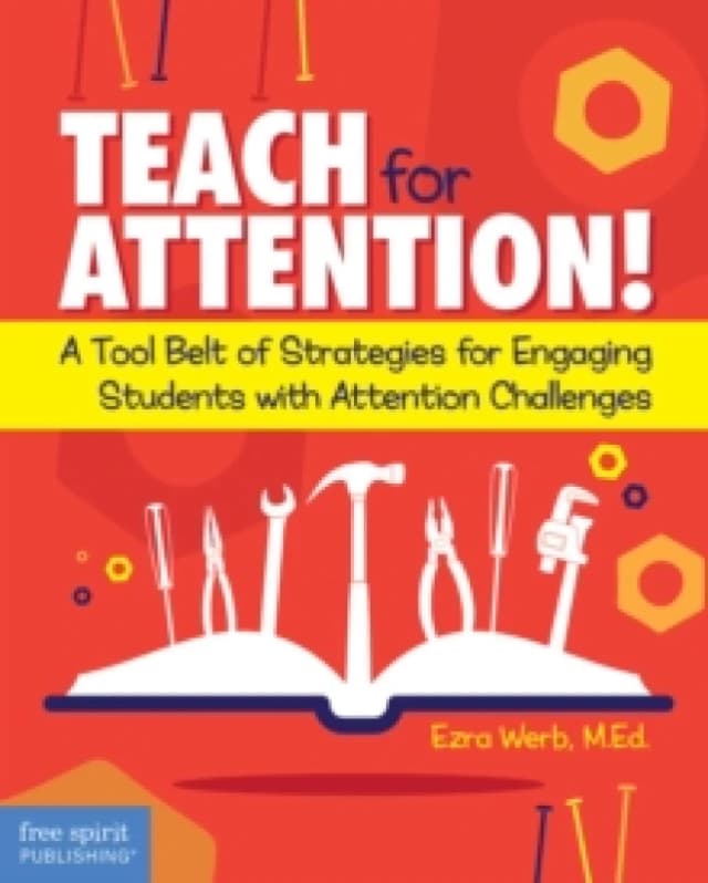 Teach for Attention! : A Tool Belt of Strategies for Engaging Students with Attention Challenges Paperback / softback