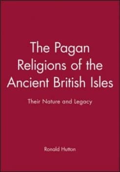 The Pagan Religions of the Ancient British Isles by Ronald Hutton Book