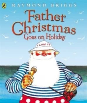 Father Christmas Goes on Holiday by Raymond Briggs Paperback