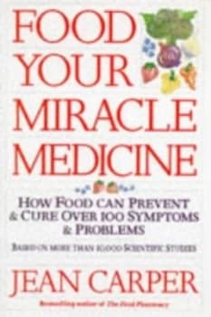 Food - Your Miracle Medicine by Jean Carper Book