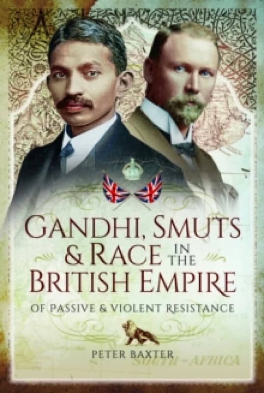 Gandhi, Smuts and Race in the British Empire : Of Passive and Violent Resistance Paperback / softback