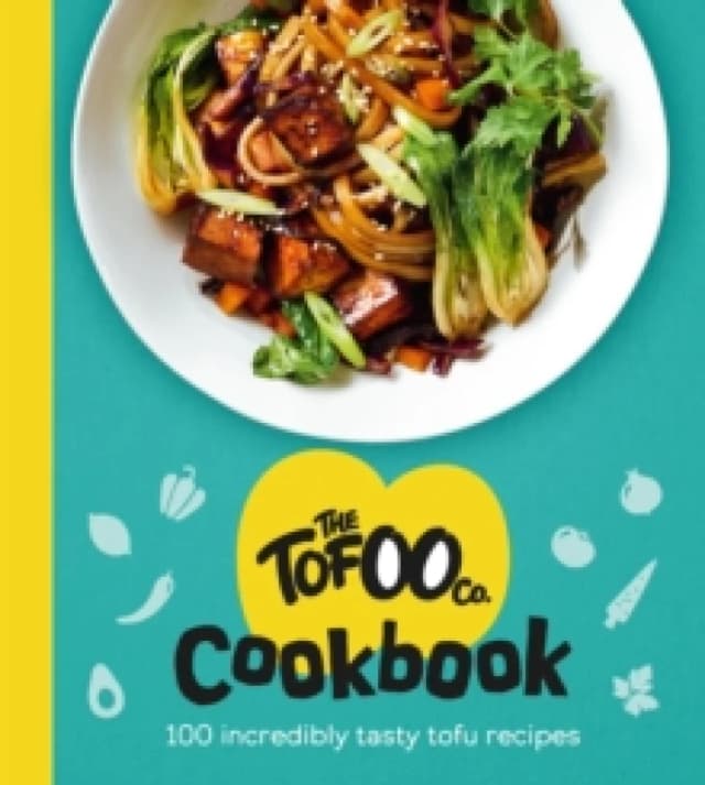 The Tofoo Cookbook : 100 delicious, easy & meat free recipes Hardback