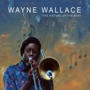 The Nature of the Beat by Wayne Wallace CD Album