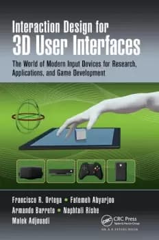 Interaction Design for 3D User Interfaces The World of Modern Input Devices for Research Applications and Game Development