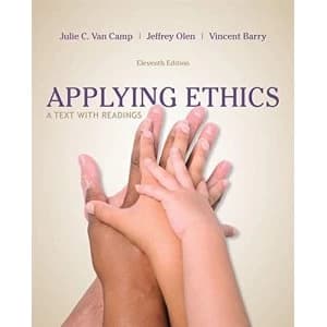 Applying Ethics: A Text with Readings by Vincent Barry, Julie Van Camp, Jeffrey Olen (Paperback, 2013)