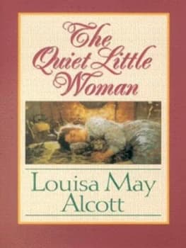 The Quiet Little Woman by Louisa May Alcott Hardback
