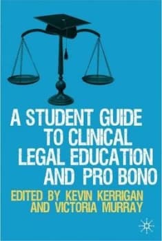 A Student Guide to Clinical Legal Education and Pro Bono by Kevin Kerrigan Book