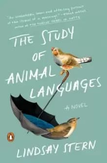 The Study Of Animal Languages : A Novel