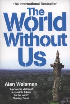 The World Without Us by Alan Weisman Paperback