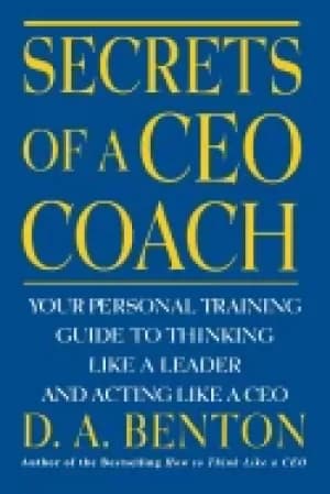 secrets of a ceo coach your personal training guide to thinking like a lead