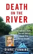 death on the river a fiancees dark secrets and a kayak trip turned deadly