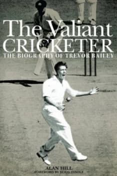 The Valiant Cricketer by Alan Hill Hardback
