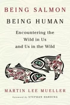 Being salmon, being human - Martin Lee Mueller - Paperback - Used