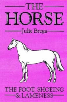 The Horse. Foot Shoeing and Lameness by Julie Brega Paperback