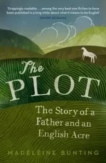The Plot : A Biography of My Father's English Acre