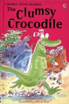 The Clumsy Crocodile by Rebecca Treays and Felicity Everett and Alex De Wolf and Alison Kelly Hardback