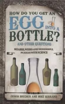 How do you get an egg into a bottle and other questions - Erwin Brecher - Hardback - Used