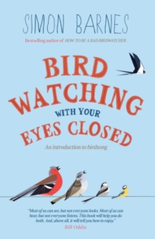 Birdwatching with Your Eyes Closed : An Introduction to Birdsong Paperback / softback