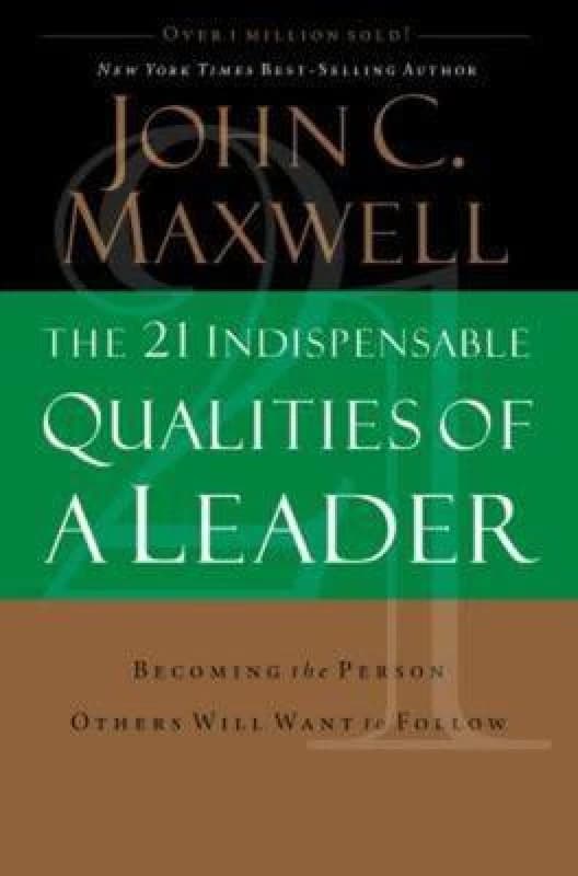 21 Indispensable Qualities of a Leader by John C Maxwell Hardback