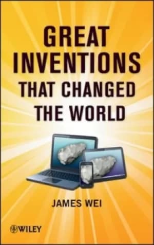 Great inventions that changed the world by James Wei