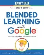 blended learning with google your guide to dynamic teaching and learning