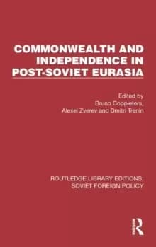 Commonwealth and Independence in Post-Soviet Eurasia