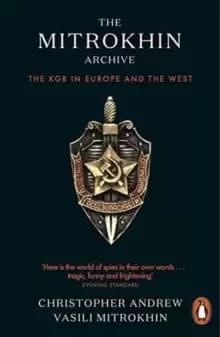 The Mitrokhin Archive : The KGB in Europe and the West