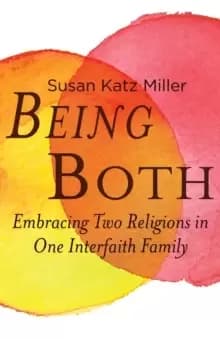Being Both : Embracing Two Religions in One Interfaith Family