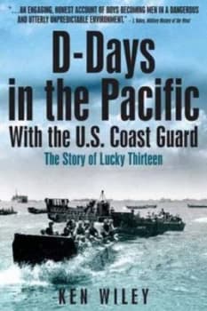 D-Days in the Pacific with the U.S. Coast Guard by Ken Wiley Paperback
