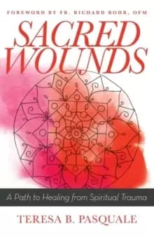 Sacred Wounds : A Path to Healing from Spiritual Trauma