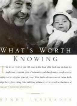 Whats Worth Knowing by Wendy Lustbader Book