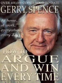 How to Argue and Win Every Time by Gerry Spence Paperback