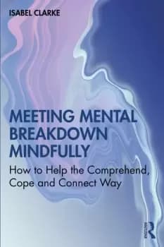 Meeting Mental Breakdown MindfullyHow to Help the Comprehend Cope and Connect Way