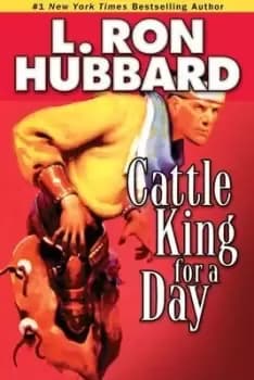 Cattle king for a day by L. Ron Hubbard