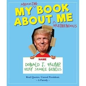 My Amazing Book About Tremendous Me (A Parody) Donald J. Trump - Very Stable Genius Hardback 2018