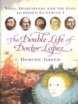 The Double Life of Doctor Lopez by Dominic Green Hardback