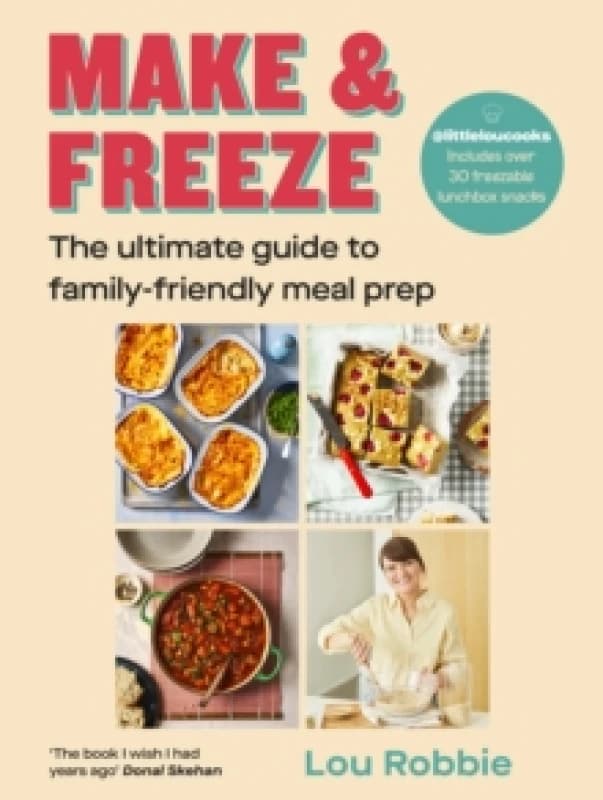 Make & Freeze : The ultimate guide to family-friendly meal prep Hardback