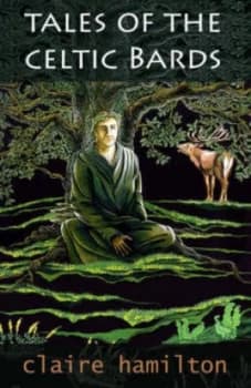Tales of the Celtic Bards by Claire Hamilton Paperback