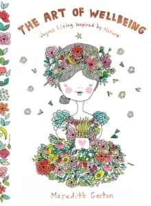 The Art of Wellbeing : Joyous living inspired by nature