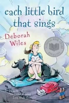 Each Little Bird That Sings by Deborah Wiles