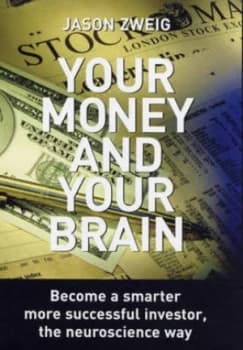 Your Money and Your Brain by Jason Zweig Hardback