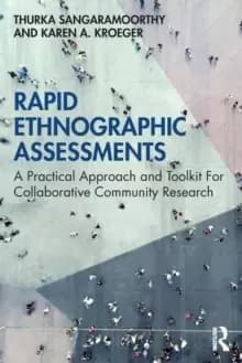 Rapid Ethnographic Assessments : A Practical Approach and Toolkit For Collaborative Community Research
