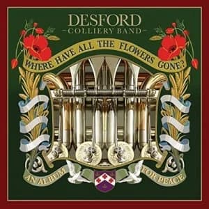 Where Have All the Flowers Gone? by Desford Colliery Band CD Album
