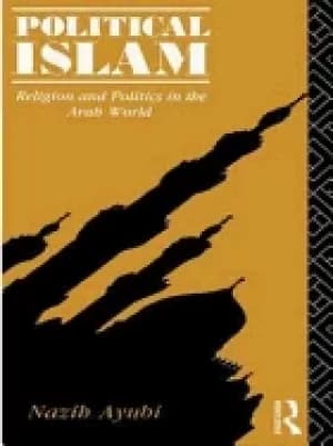 political islam religion and politics in the arab world