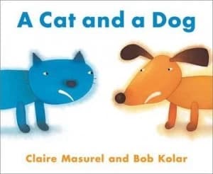 A Cat and a Dog by Claire Masurel and Bob Kolar Book