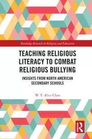 Teaching Religious Literacy to Combat Religious Bullying Insights from North American Secondary Schools