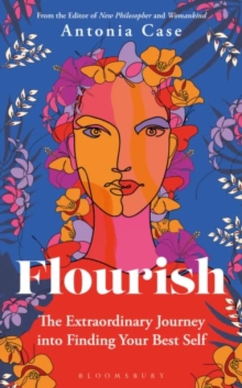 flourish the extraordinary journey into finding your best self 9781472979711