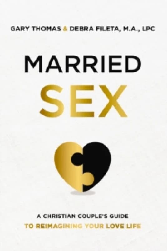 Married Sex : A Christian Couple's Guide to Reimagining Your Love Life Paperback / softback