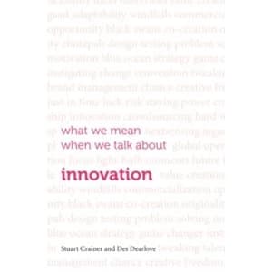 What we mean when we talk about innovation by Des Dearlove, Stuart Crainer (Paperback, 2016)